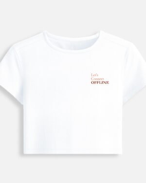 White fitted baby tee featuring a minimalist chest typography print that reads "Let's Connect OFFLINE".