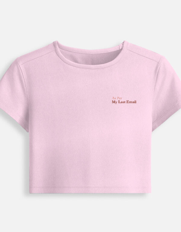 Light baby pink fitted baby tee featuring a minimalist chest typography print that reads "As Per My Last Email".